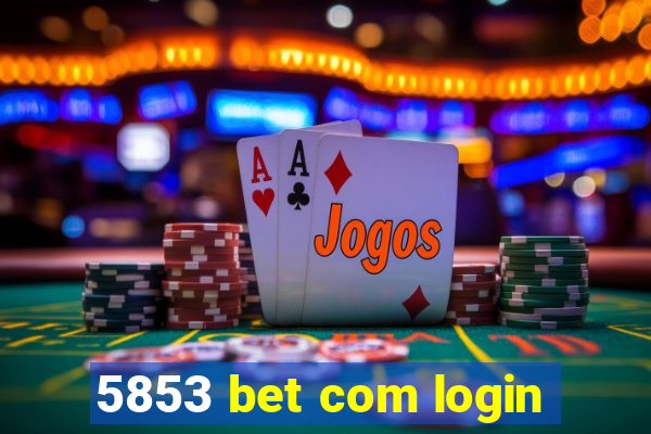 5853 bet com login